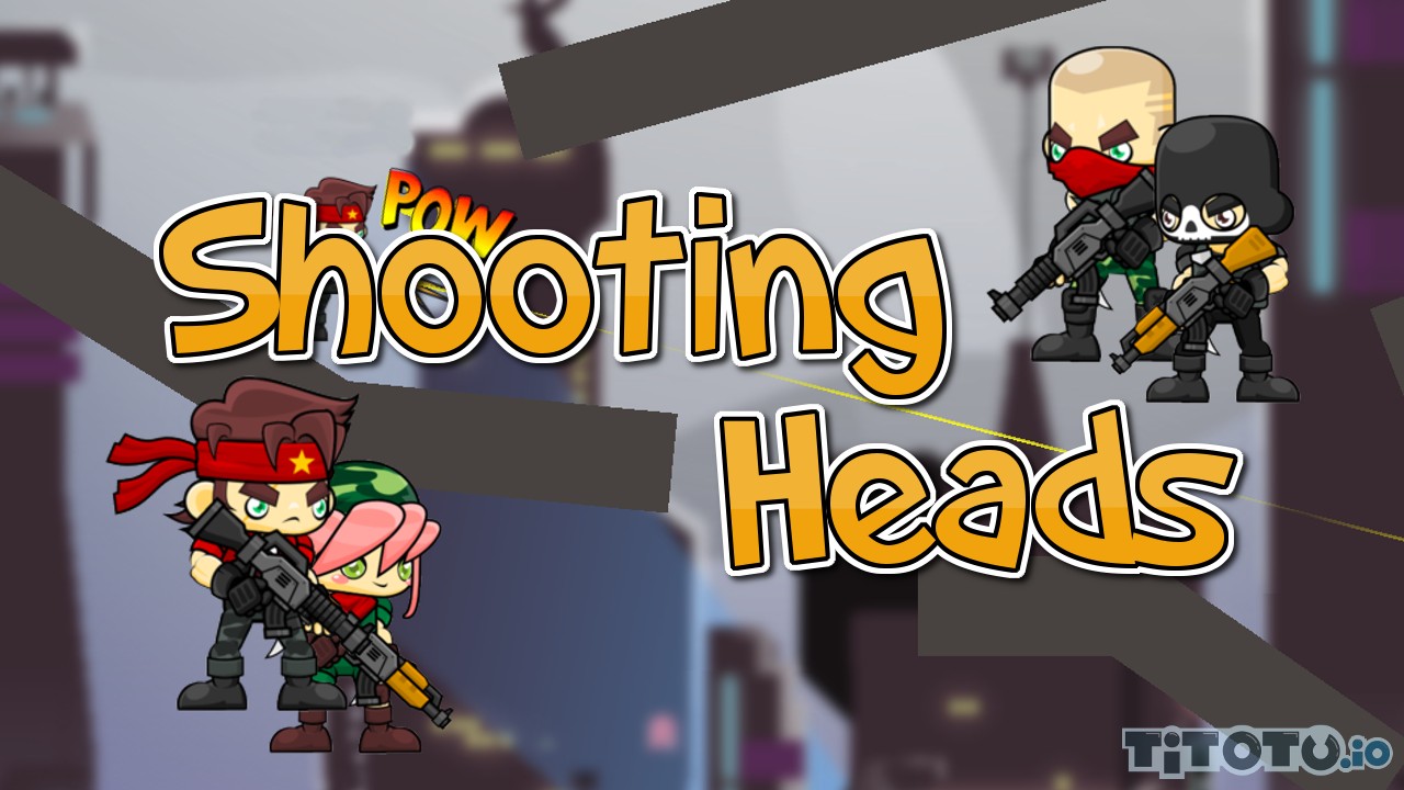 Shooting heads — Play for free at Titotu.io