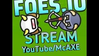 Mc AXE | Стрим Foes.io | Играем тимой 11.12.17